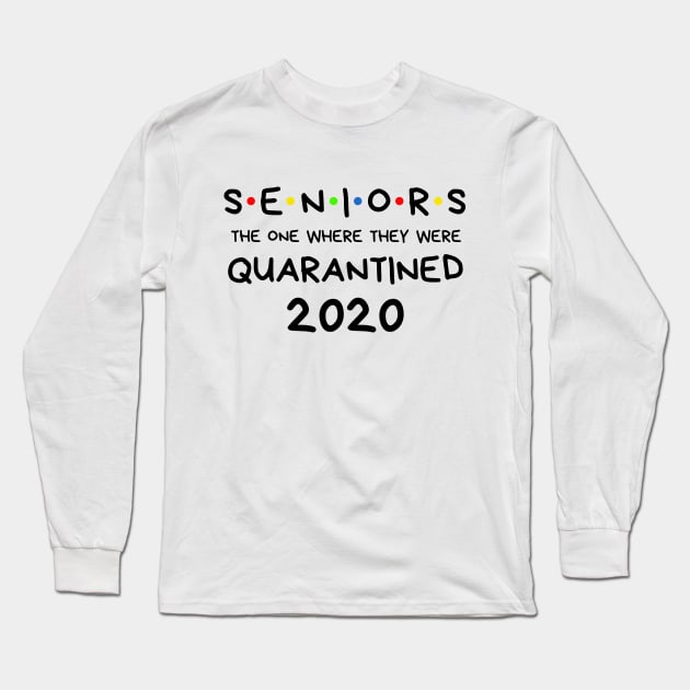 Seniors the one where they were Quarantined 2020 Long Sleeve T-Shirt by BBbtq